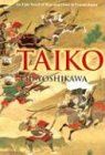 Taiko: An Epic Novel of War and Glory in Feudal Japan