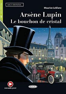 Arsène Lupin: Le bouchon de cristal. Buch + free audio download (Lire et s’entraîner)