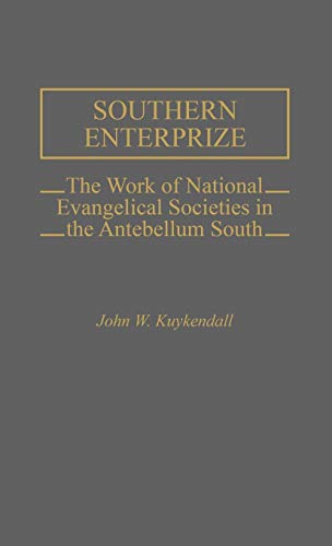 Southern Enterprize: The Work of National Evangelical Societies in the Antebellum South (Contributions to the Study of Religion)