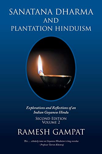 Sanatana Dharma and Plantation Hinduism (Second Edition Volume 2): Explorations and Reflections of an Indian Guyanese Hindu