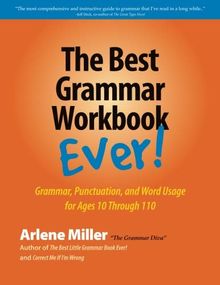 The Best Grammar Workbook Ever: Grammar, Punctuation, and Word Usage for Ages 10 Through 110
