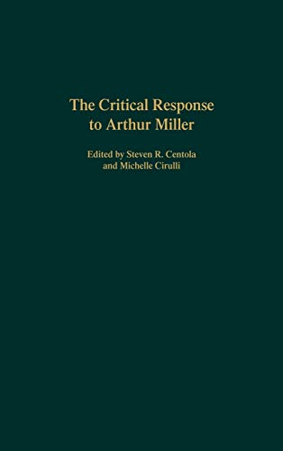 The Critical Response to Arthur Miller (Critical Responses in Arts & Letters, Band 45)