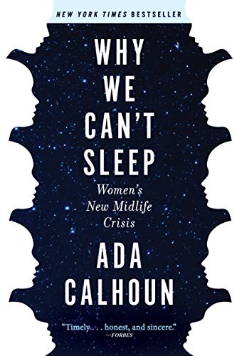 Ada Calhoun Why We Can't Sleep, Women's New Midlife Crisis