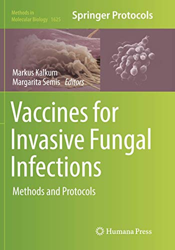Vaccines for Invasive Fungal Infections: Methods and Protocols (Methods in Molecular Biology, Band 1625)
