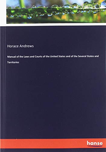 Manual of the Laws and Courts of the United States and of the Several States and Territories