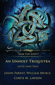 An Unholy Triquetra: Celtic Fairy Tales (Dark Tide Mysteries and Thrillers, Band 9)