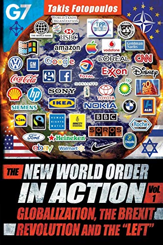 The New World Order in Action: Volume 1: Globalization, the Brexit Revolution and the Left- Towards a Democratic Community of Sovereign Nations