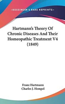 Hartmann's Theory Of Chronic Diseases And Their Homeopathic Treatment V4 (1849)