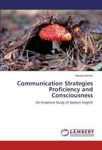 Communication Strategies Proficiency and Consciousness: An Empirical Study of Spoken English