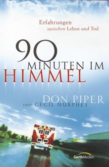 90 Minuten im Himmel: Erfahrungen zwischen Leben und Tod von Piper, Don, Murphy, Cecil | Buch | Zustand sehr gut