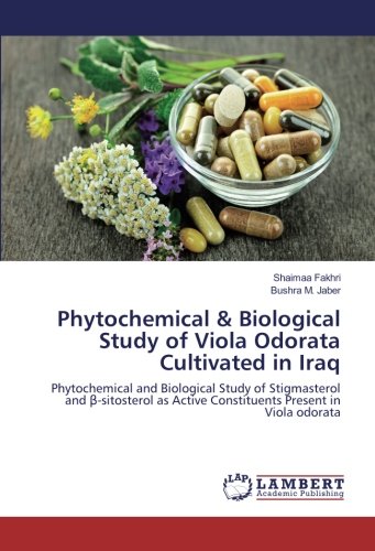 Phytochemical & Biological Study of Viola Odorata Cultivated in Iraq: Phytochemical and Biological Study of Stigmasterol and β-sitosterol as Active ... Active Constituents Present in Viola odorata
