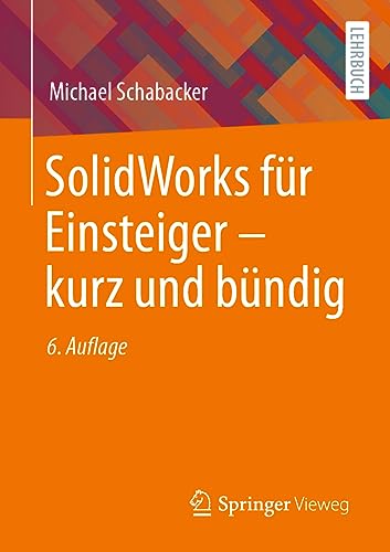 SolidWorks für Einsteiger ‒ kurz und bündig: Kurz Und Bündig