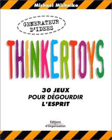 Thinkertoys ! : 30 jeux pour dégourdir l'esprit