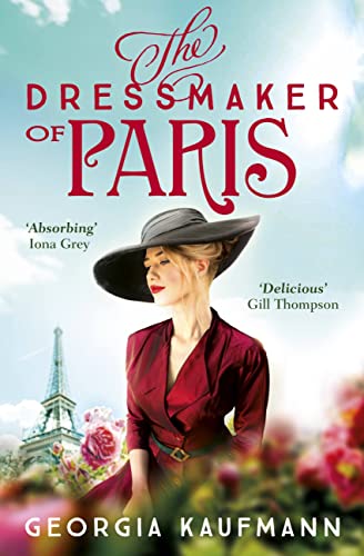Georgia Kaufmann The Dressmaker Of Paris, 'A Story Of Loss And Escape, Redemption And Forgiveness. Fans Of Lucinda Riley Will Adore It' (Sunday Express)