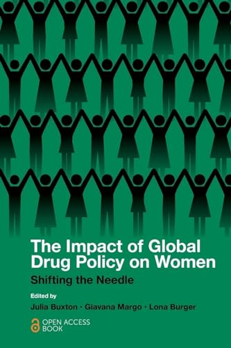 The Impact of Global Drug Policy on Women: Shifting the Needle