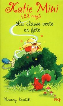 Katie Mini : 1, 2, 3 magie !. Vol. 6. La classe verte en fête