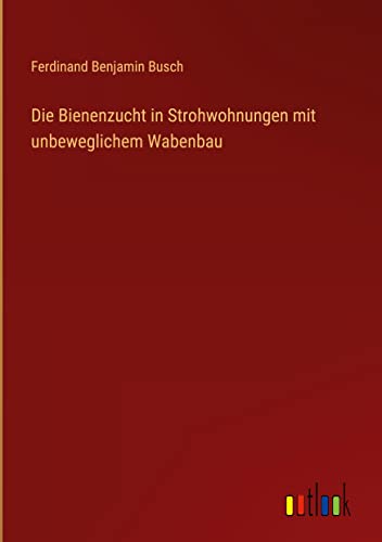 Die Bienenzucht in Strohwohnungen mit unbeweglichem Wabenbau