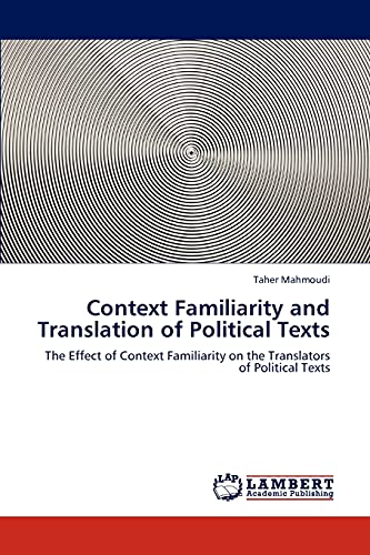 Context Familiarity and Translation of Political Texts: The Effect of Context Familiarity on the Translators of Political Texts