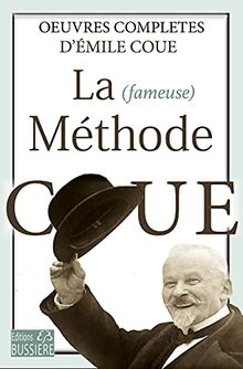 La (fameuse) méthode Coué : oeuvres complètes