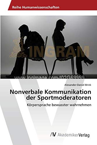 Nonverbale Kommunikation der Sportmoderatoren: Körpersprache bewusster wahrnehmen