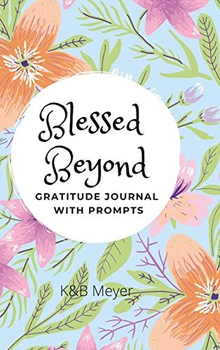 Blessed Beyond: Gratitude Journal with Prompts