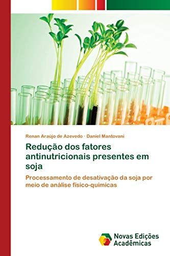 Redução dos fatores antinutricionais presentes em soja: Processamento de desativação da soja por meio de análise físico-quimicas