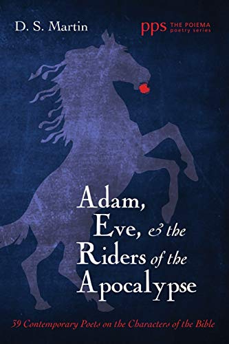 Adam, Eve, and the Riders of the Apocalypse: 39 Contemporary Poets on the Characters of the Bible (Poiema Poetry, Band 24)