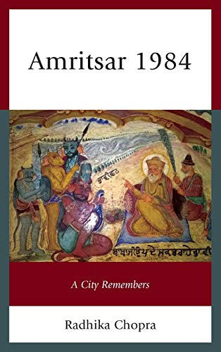 Radhika Chopra Amritsar 1984, A City Remembers