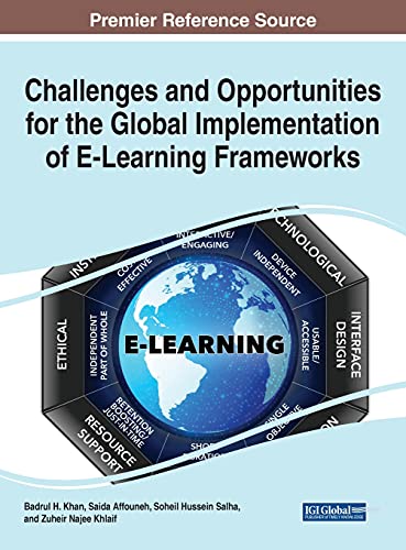 Challenges and Opportunities for the Global Implementation of E-Learning Frameworks (Advances in Educational Technologies and Instructional Design)