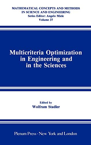 Multicriteria Optimization in Engineering and in the Sciences (Mathematical Concepts and Methods in Science and Engineering, 37, Band 37)