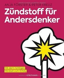 Zündstoff für Andersdenker: Mit dem richtigen Mindset zum Erfolg