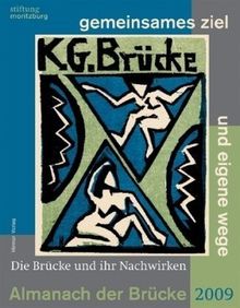 Gemeinsames Ziel und eigene Wege: Die Brücke und ihr Nachwirken. Katalogbuch zur Dauerausstellung der Sammlung Hermann Gerlinger, Halle, Moritzburg. Almanach der Brücke 2009