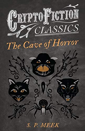 The Cave of Horror: (Cryptofiction Classics - Weird Tales of Strange Creatures)