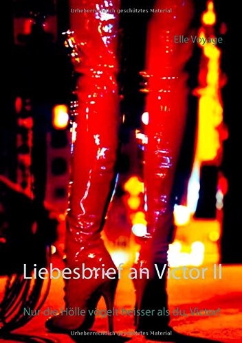Liebesbrief an Victor II: Nur die Hölle vögelt heisser als du, Victor! (Liebesbriefe an Victor)