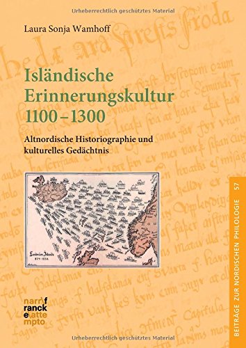 Isländische Erinnerungskultur 1100-1300: Altnordische Historiographie und kulturelles Gedächtnis (Beiträge zur nordischen Philologie)