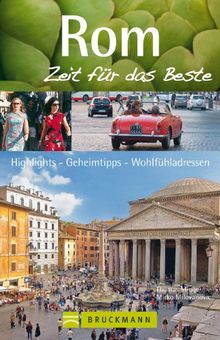 Reiseführer Rom - Zeit für das Beste: Highlights, Geheimtipps, Wohlfühladressen. Stadtführer mit Petersdom, Spanische Treppe, Kolosseum, Pantheon uvm. 288 Seiten mit über 400 Fotos