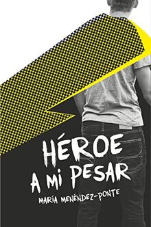 Héroe a mi pesar (Los libros de…)