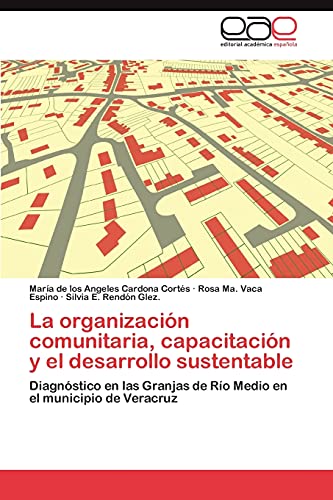 La organización comunitaria, capacitación y el desarrollo sustentable: Diagnóstico en las Granjas de Río Medio en el municipio de Veracruz