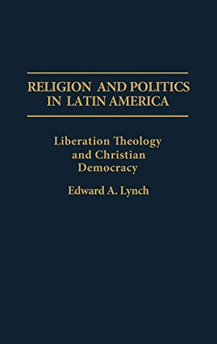 Religion and Politics in Latin America: Liberation Theology and Christian Democracy