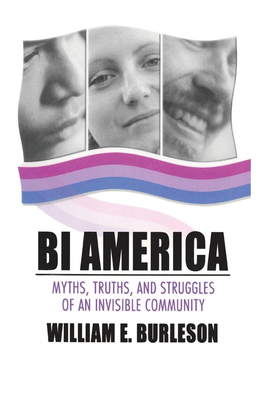 Bi America: Myths, Truths, and Struggles of an Invisible Community