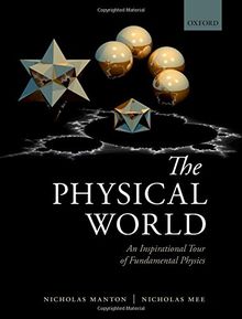 The Physical World: An Inspirational Tour Of Fundamental Physics