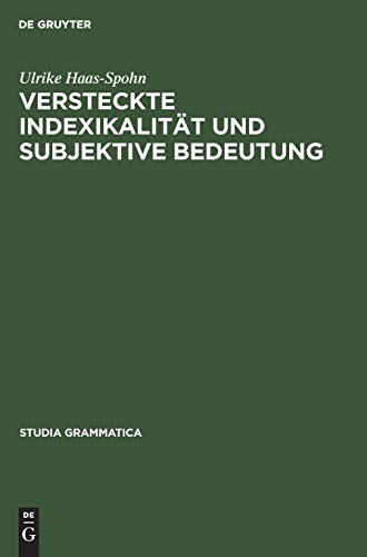 Versteckte Indexikalität und subjektive Bedeutung (Studia grammatica, 38, Band 38)