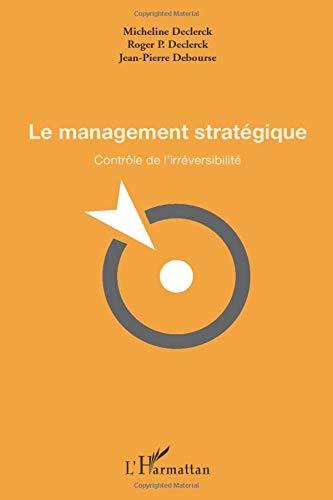 Le Management Stratégique: Contrôle De L'irréversibilité