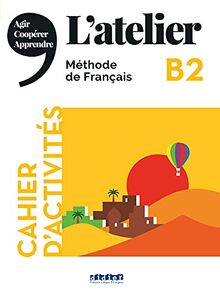 L'atelier B2: Cahier d'activités mit MP3-CD