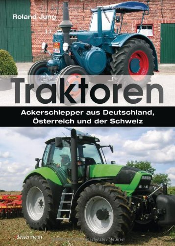 Traktoren: Ackerschlepper aus Deutschland, Österreich und