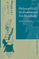 Philosophical Meditations on Zen Buddhism (Cambridge Studies in Religious Traditions, Band 13)