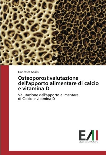 Osteoporosi:valutazione dell'apporto alimentare di calcio e vitamina D: Valutazione dell'apporto alimentare di Calcio e vitamina D