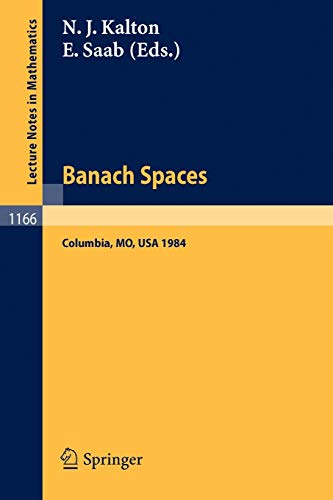 Banach Spaces: Proceedings of the Missouri Conference held in Columbia, USA, June 24-29, 1984 (Lecture Notes in Mathematics, 1166, Band 1166)