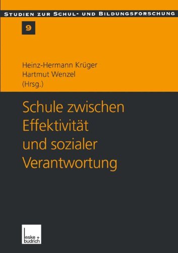Schule zwischen Effektivität und sozialer Verantwortung (Studien zur Schul- und Bildungsforschung, Band 9)