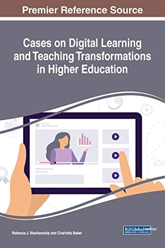 Cases on Digital Learning and Teaching Transformations in Higher Education (Advances in Educational Technologies and Instructional Design)